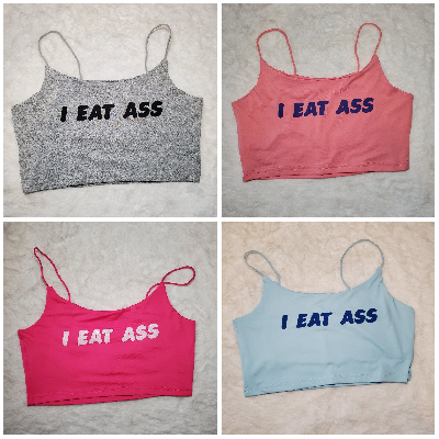 Your Choice Color Crop Top "I Eat Ass" One Size (SMALL)